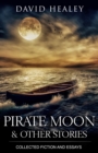 Pirate Moon & Other Stories : Collected Fiction and Essays - Book