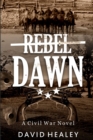 Rebel Dawn : A Civil War Novel - Book