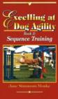 Excelling at Dog Agility -- Book 2 : Sequence Training - Book
