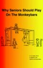 Why Seniors Should Play on the Monkeybars - Book