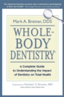 Whole-Body Dentistry(R) : A Complete Guide to Understanding the Impact of Dentistry on Total Health - eBook
