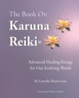 The Book on Karuna Reiki : Advanced Healing Energy for Our Evolving World - Book