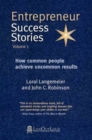 Entrepreneur Success Stories : How Common People Achieve Uncommon Results, Volume 1 - Book