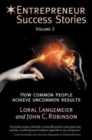 Entrepreneur Success Stories : How Common People Achieve Uncommon Results, Volume 2 - Book