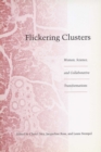 Flickering Clusters : Women, Science and Collaborative Transformations - Book