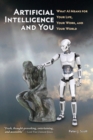 Artificial Intelligence and You : What AI Means for Your Life, Your Work, and Your World - Book