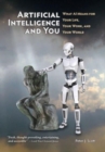 Artificial Intelligence and You : What AI Means for Your Life, Your Work, and Your World - Book