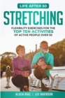 Stretching : Flexibility Exercises for the top ten activities of active people over 50 - Book