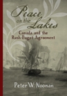 Peace on the Lakes : Canada and the Rush-Bagot Agreement - Book