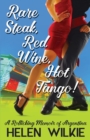 Rare Steak, Red Wine, Hot Tango! : A Rollicking Memoir of Argentina - Book