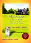 Hello, Goodbye, I Love You Volume 1 : The Story of Aloha, A Guide Dog for the Blind - Book