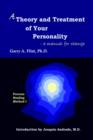 A Theory and Treatment of Your Personality : A Manual for Change - Book