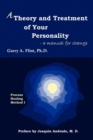 A Theory and Treatment of Your Personality : A Manual for Change - Book