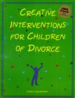 Creative Interventions for Children of Divorce - Book