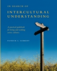 In Search of Intercultural Understanding : A Practical Guidebook for Living and Working Across Cultures - Book
