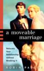 A Moveable Marriage : Relocate Your Relationship Without Breaking It - Book