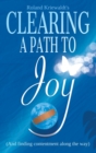 Clearing a Path to Joy : (And finding contentment along the way) - Book