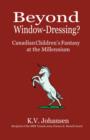 Beyond Window Dressing? : Canadian Children's Fantasy at the Millennium - Book