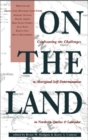 On the Land : Confronting the Challenges to Aboriginal Self-Determination - Book
