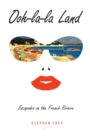 Ooh-La-La Land : Escapades on the French Riviera - Book