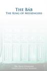The Bab : The King of Messengers - Book