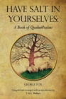 Have Salt in Yourselves : A Book of QuakerPsalms - Book