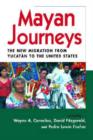Mayan Journeys : The New Migration from Yucatan to the United States - Book
