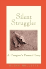Silent Struggler : A Caregiver's Personal Story - Book