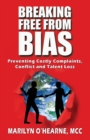 Breaking Free from Bias : Preventing Costly Complaints, Conflict and Talent Loss - Book