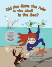 Did You Make the Hole in the Shell in the Sea? - Book