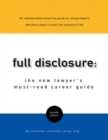Full Disclosure : The New Lawyer's Must Read Career Guide - Book