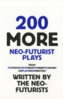 200 More Neo-Futurist Plays : from Too Much Light Makes the Baby Go Blind (30 Plays in 60 Minutes) - Book