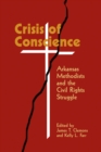 Crisis of Conscience : Arkansas Methodists and the Civil Rights Struggle - Book