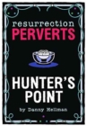 Resurrection Perverts : Hunter's Point - Book