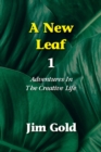A New Leaf 1 : Adventures In The Creative Life - Book
