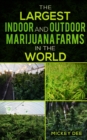 The Largest Indoor and Outdoor Marijuana Farms in the World - Book