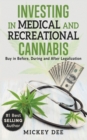 Investing In Medical and Recreational Cannabis : Buy In Before, During and After Legalization - Book