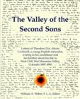 The Valley of the Second Sons : Letters of Theodore Dru Alison Cockerell, a Young English Naturalist, Writing to His Sweetheart and Her Brother About His Life in West Cliff, Wet Mountain Valley, Color - Book