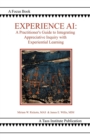 Experience AI : A Practitioner's Guide to Integrating Appreciative Inquiry and Experiential Learning - Book