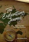 Tea Explorations Journal : Track Your Own Tea Tasting Adventures - Book