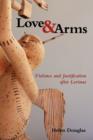 Love and Arms : Violence and Justification After Levinas - Book