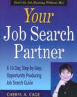 Your Job Search Partner : A 10 Day, Step-by-Step, Opportunity Producing Job Search Guide - Book
