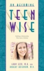 On Becoming Teen Wise : Building a Relationship That Lasts a Lifetime - Book