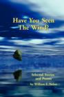 Have You Seen The Wind? Selected Stories and Poems - Book