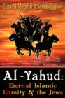 Al-Yahud : Eternal Islamic Enmity and the Jews - Book