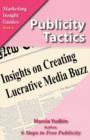 Publicity Tactics : Insights on Creating Lucrative Media Buzz - Book