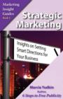Strategic Marketing : Insights on Setting Smart Directions for Your Business - Book