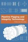 Pipeline Pigging and Integrity Technology, 4th Edition - Book