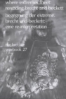 The Brecht Yearbook/Das Brecht-Jahrbuch, Volume 27 : Where Extremes Meet: Rereading Brecht and Beckett - Book