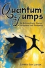 Quantum Jumps : An Extraordinary Science of Happiness and Prosperity - Book